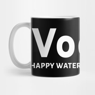 Vodka - happy water for fun people Mug